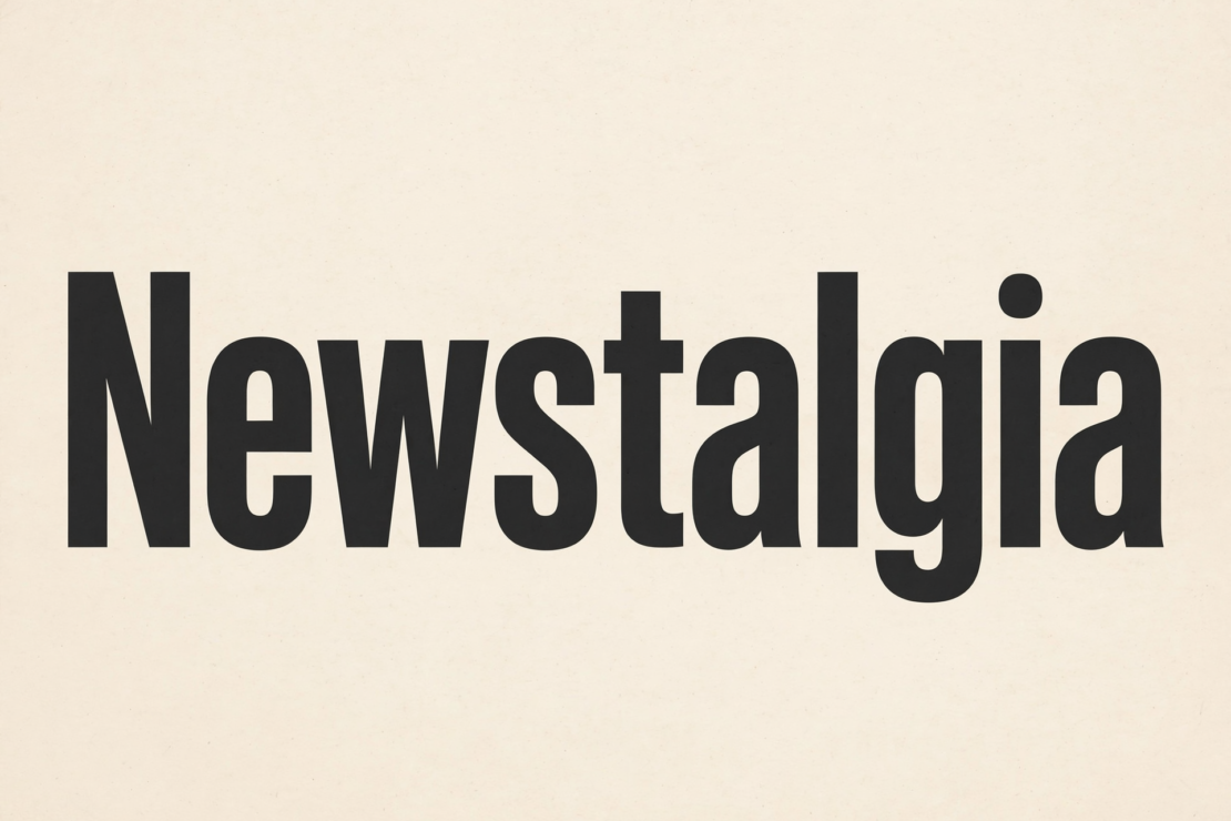  Newstalgia. When Old Becomes The New “New”